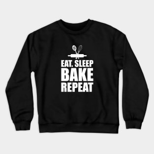 Baker - Eat Sleep Bake Repeat w Crewneck Sweatshirt